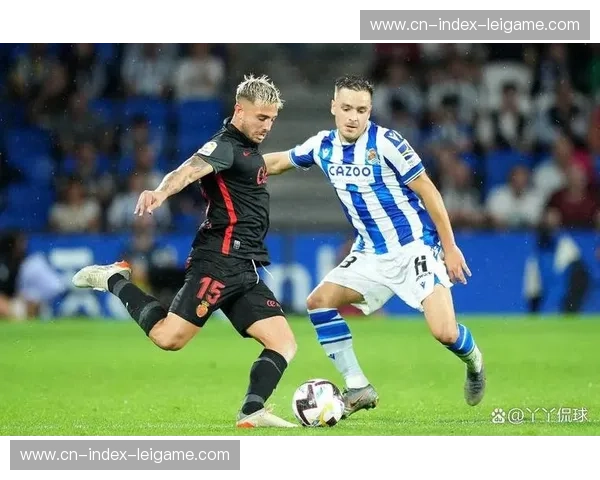 皇家社会客战马略卡历史六次交手三胜 客场表现相对稳定